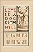 Love Is a Dog from Hell by Charles Bukowski Love Is a Dog from Hell by Charles Bukowski