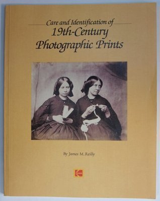 Care and Identification of 19th-Century Photographic Prints (Paperback)