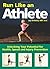 Run Like an Athlete by Jay Dicharry
