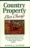 Country Property Dirt Cheap: How I Found My Piece of Inexpensive Rural Land...Plus My Adventures With a $300 Junk Antique Tractor Country Property Dirt Cheap: How I Found My Piece of Inexpensive Rural Land...Plus My Adventures With a $300 Junk Antique Tractor