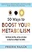 50 Ways to Boost Your Metabolism: How Mustard, Red Wine, and Days at the Beach Can Help You Lose Weight & Stay Healthy