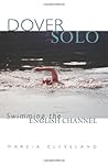Dover Solo: Swimming The English Channel