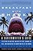 Breakfast with Sharks: A Screenwriter's Guide to Getting the Meeting, Nailing the Pitch, Signing the Deal, and Navigating the Murky Waters of Hollywood