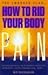 How To Rid Your Body of Pain