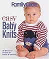 Easy Baby Knits: 50 Whimsical Projects For Babies & Toddlers Easy Baby Knits: 50 Whimsical Projects For Babies & Toddlers