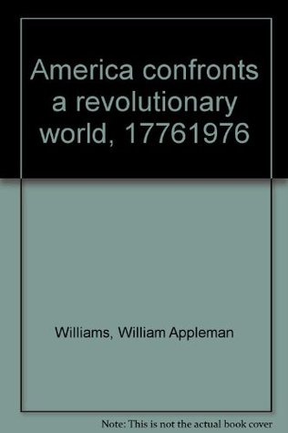 America Confronts A Revolutionary World, 1776-1976 (Hardcover)