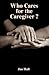 Who Cares for the Caregiver ?