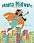 Mama Midwife: A Birth Adventure
