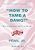 How To Tame a Dawg: The Pus...