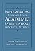 Implementing Evidence-Based Academic Interventions in School Settings