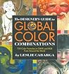 The Designer's Guide to Global Color Combinations: 750 Color Formulas in CMYK and RGB from Around the World The Designer's Guide to Global Color Combinations: 750 Color Formulas in CMYK and RGB from Around the World