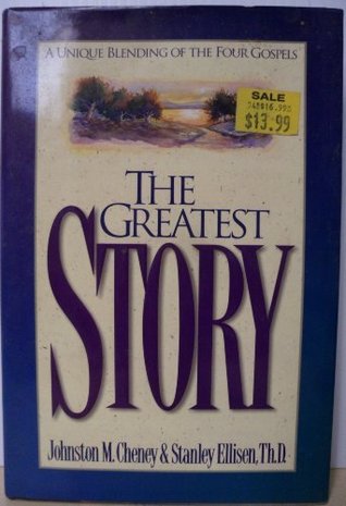 The Greatest Story: A Unique Blending Of The Four Gospels (Hardcover)