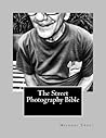 The Street Photography Bible by Michael Ernest Sweet