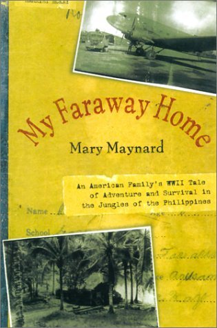 My Faraway Home: An American Family's WWII Tale of Adventure and Survival in the Jungles of the Philippines (Hardcover)