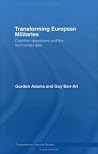 Transforming European Militaries: Coalition Operations and the Technology Gap Transforming European Militaries: Coalition Operations and the Technology Gap