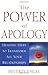 The Power of Apology: Healing Steps to Transform All Your Relationships