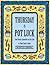 Thursday Is Pot Luck: From Hearty Casseroles to Stir-Fries to Main-Course Salads (Everyday Cookbooks)
