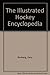 The Illustrated Hockey Encyclopedia