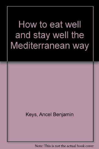 How to eat well and stay well the Mediterranean way (Hardcover)