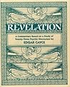The Book of the Revelation: A Commentary Based on a Study of Twenty-Three Psychic Discourses by Edgar Cayce