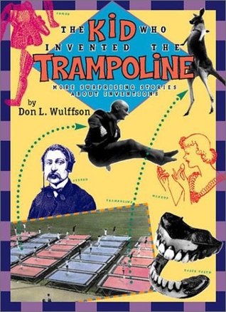 The Kid Who Invented the Trampoline: More Surprising Stories About Inventions (Hardcover)