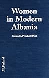 Women in Modern Albania: Firsthand Accounts of Culture and Conditions from Over 200 Interviews