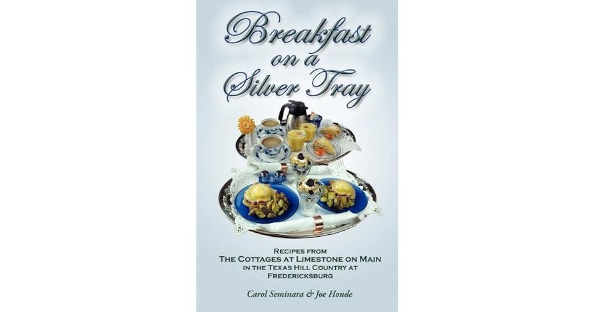 Breakfast On A Silver Tray Recipes From Cottages At Limestone On