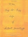 The Day-to-Day Life of Albert Hastings The Day-to-Day Life of Albert Hastings