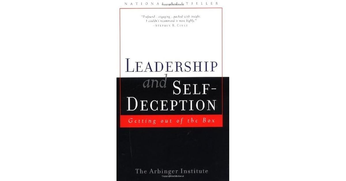 Leadership and Self Deception: Getting Out of the Box by The Arbinger