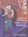 Apprentice to Power: A Wiccan Odyssey to Spiritual Awakening