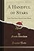 A Handful of Stars Texts That Have Moved Great Minds (Classic Reprint)
