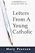 Letters From A Young Catholic by Mary Pearson