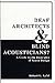 Deaf Architects and Blind Acousticians?: A Guide to the Principles of Sound Design