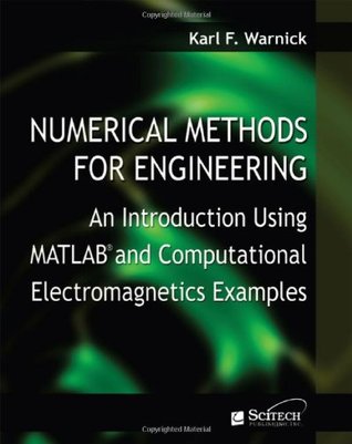 Numerical Methods for Engineering: An introduction using MATLAB® and computational electromagnetics examples (Hardcover)