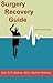 Surgery Recovery Guide Based On My Abdominal Aortic Aneurysm ... by Kevin T. Morgan