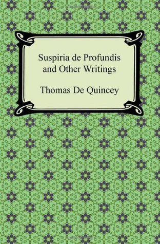 Suspiria De Profundis and Other Writings (Paperback)