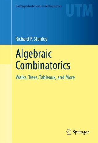 Algebraic Combinatorics: Walks, Trees, Tableaux, and More (Undergraduate Texts in Mathematics)