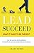 Lead to Succeed: What it ta...