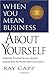 WHEN YOU MEAN BUSINESS ABOUT YOURSELF by Ray Capp