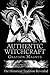 Authentic Witchcraft: The Historical Tradition Revealed