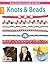 Knots & Beads--Easy Jewelry to Make & Share!: Easy Jewelry to Make & Share!