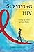 Surviving HIV Growing Up a Secret and Being Positive by Jamie E Gentille Surviving HIV Growing Up a Secret and Being Positive by Jamie E Gentille
