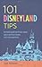 101 Disneyland Tips: An ins...