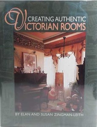 Creating Authentic Victorian Rooms (Hardcover)