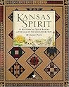 Kansas Spirit: 15 Historical Quilt Blocks & The Saga Of The Sunflower State
