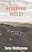 Forever Wild by Tony Holtzman