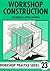 Workshop Construction (Workshop Practice Series)