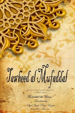 Tawheed Al Mufaddal: Conversation Between Imam Jafar Sadiq (Asws) and His Faithful Companion
