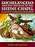 Michelangelo and the Creation of the Sistine Chapel by Robin Richmond