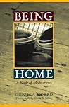 Being Home: A Book of Meditations Being Home: A Book of Meditations